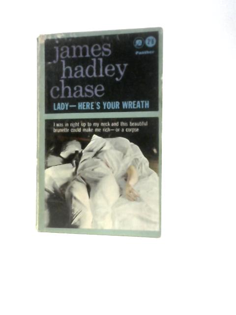 Lady - Here's Your Wreath By James Hadley Chase