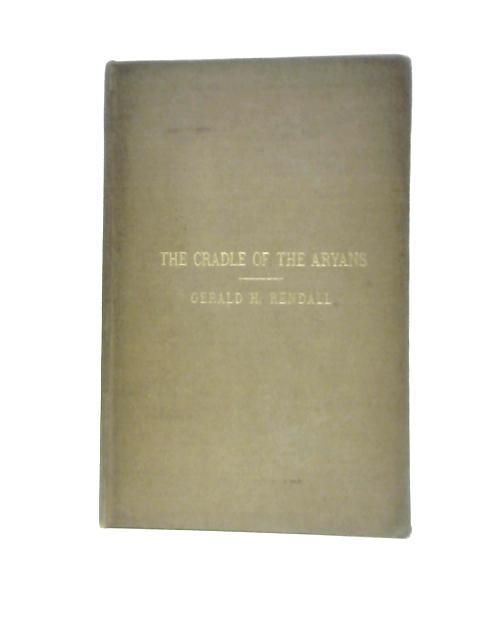 The Cradle of the Aryans von Gerald H. Rendall