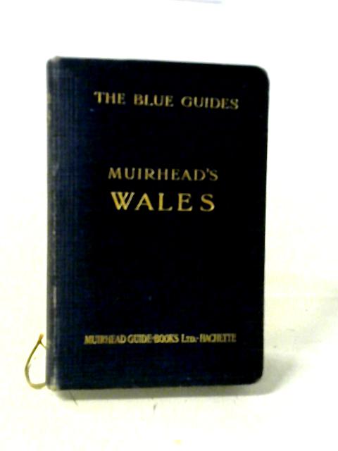 The Blue Guides: Wales By Findlay Muirhead (ed.)