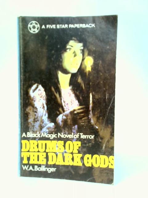 Drums Of The Dark Gods By W.A.Ballinger