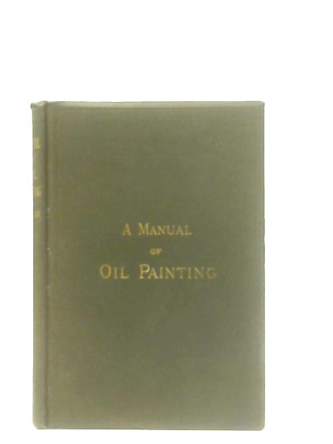 A Manual of Oil Painting von The Hon. John Collier