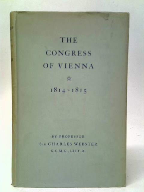 The Congress Of Vienna 1814-1815 von Charles Webster