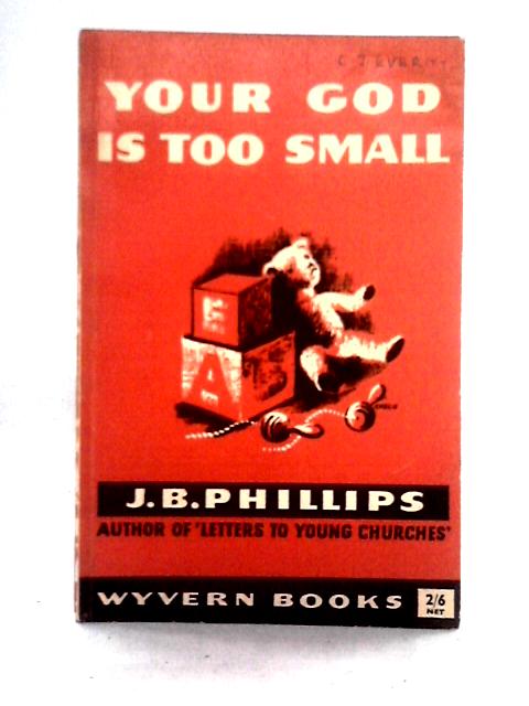 Your God is Too Small By J. B. Phillips