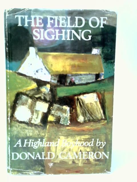 The Field of Sighing: A Highland Boyhood von Donald Cameron