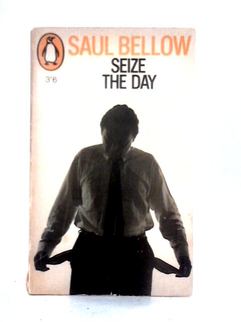 Seize the Day By Saul Bellow