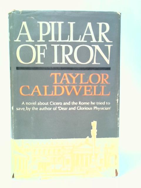 A Pillar of Iron By Taylor Caldwell