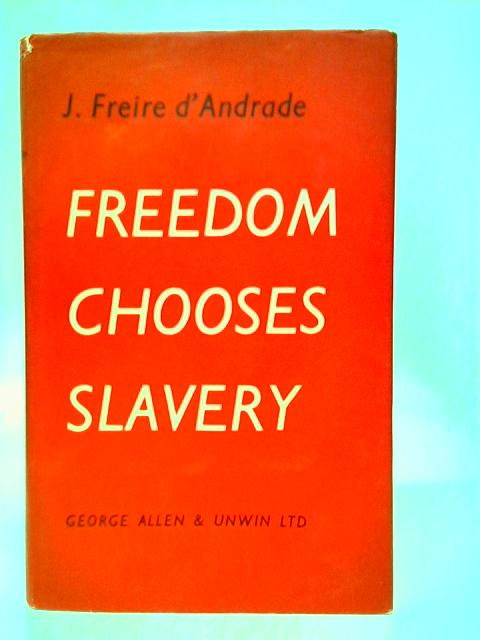 Freedom Chooses Slavery von J.Freire D'Andrade