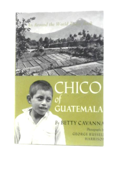 Chico Of Guatemala By Betty Cavanna