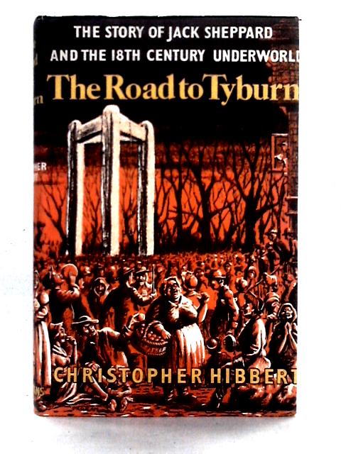 The Road To Tyburn von Christopher Hibbert