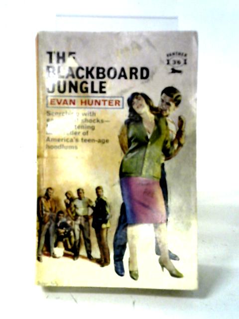 The Blackboard Jungle By Evan Hunter