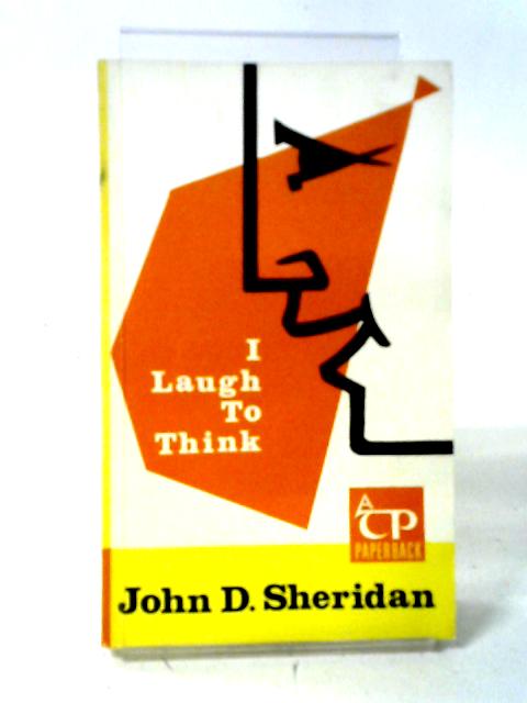 I Laugh To Think By John D. Sheridan