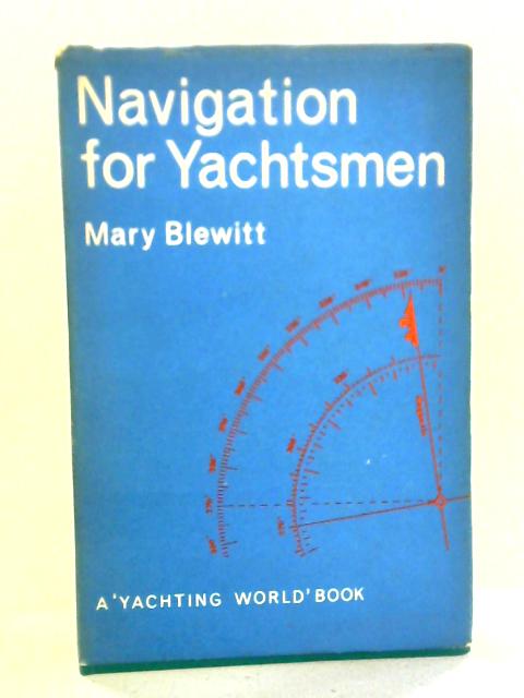 Navigation for Yachtsmen von Mary Blewitt