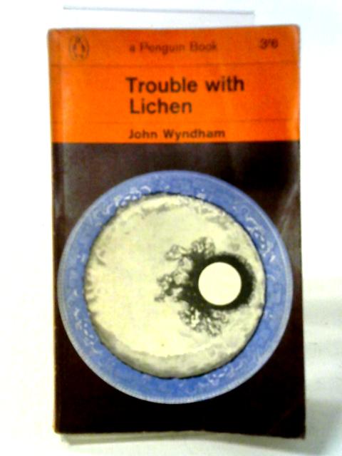 Trouble with Lichen von John Wyndham