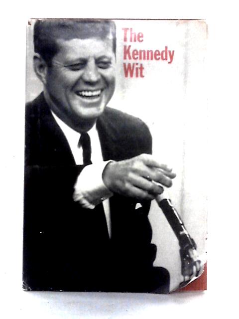 The Kennedy Wit By Unstated