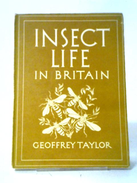 Insect Life in Britain. Britain in Pictures the British People in Pictures By Geoffrey Taylor