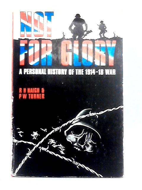 Not For Glory By R. H. Haigh & P. W. Turner