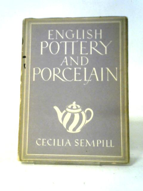 English Pottery and Porcelain By Cecilia Sempill
