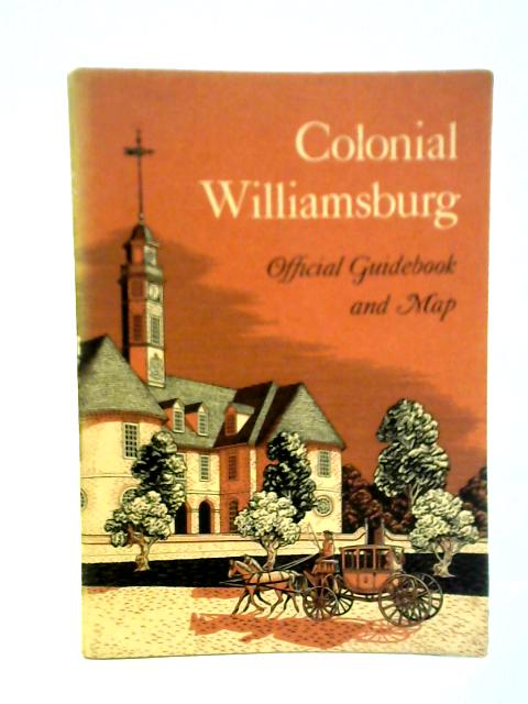 Colonial Williamsburg - Official Guidebook By unstated