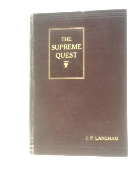 The Supreme Quest: Or, The Nature And Practice Of Mystical Religion (Hartley Lecture) von James P Langham