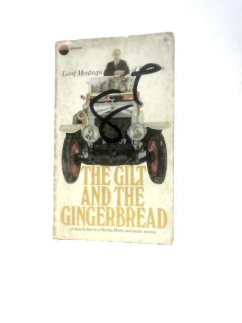 Gilt and the Gingerbread By Lord Montagu of Beaulieu