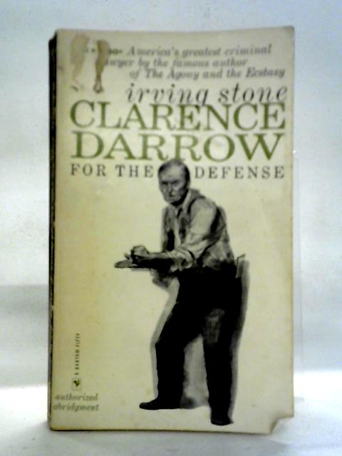 Clarence Darrow: For the Defense By Irving Stone