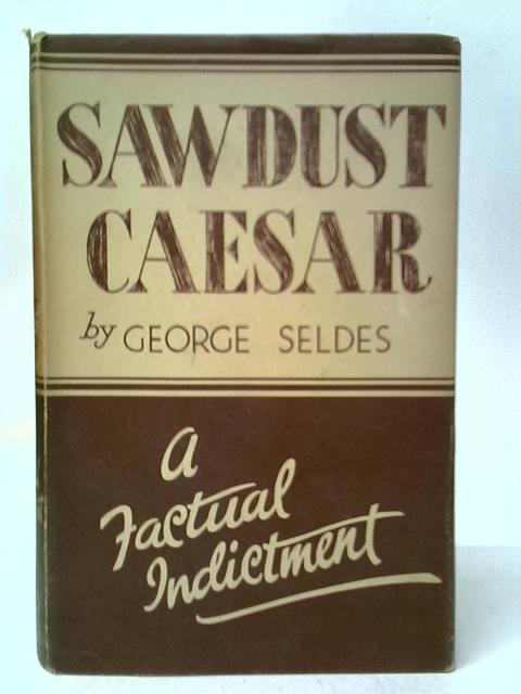 Sawdust Caesar par George Seldes