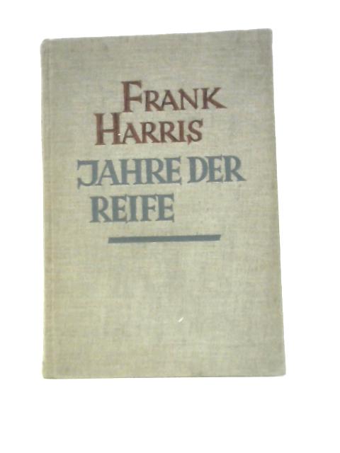 Jahre Der Reife By Frank Harris
