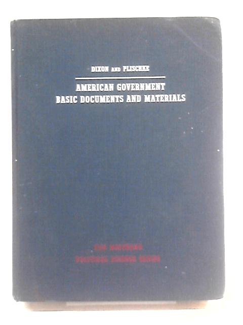 American Government: Basic Documents and Materials (Political Science S.) von Dixon and Plischke