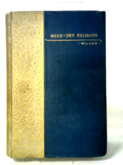 Week-Day Religion By J.R. Miller