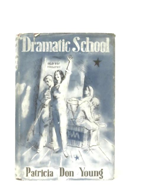Dramatic School By Don Young, Patricia.