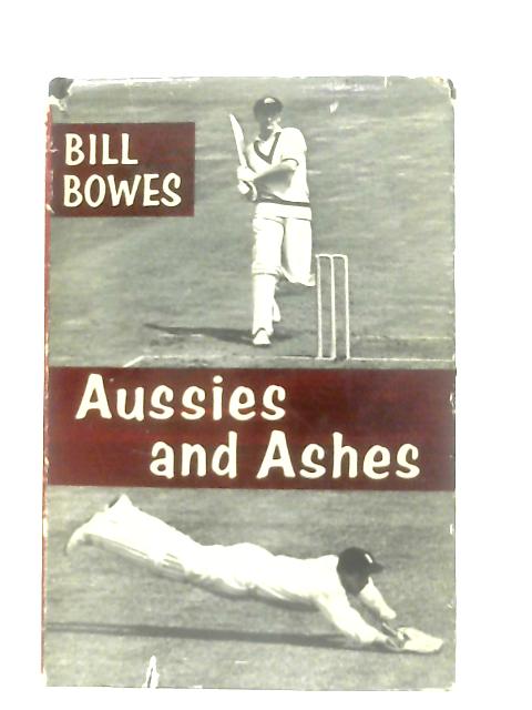 Aussies and Ashes von Bill Bowes