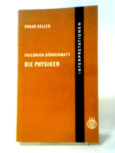 Friedrich Durrenmatt: Die Physiker By Oskar Keller