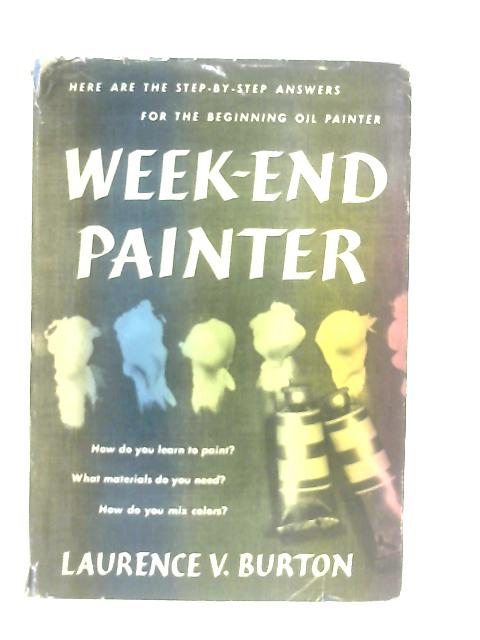 Week-End Painter By Laurence V. Burton