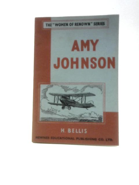 Amy Johnson (Women of Renown Series) By H.Bellis