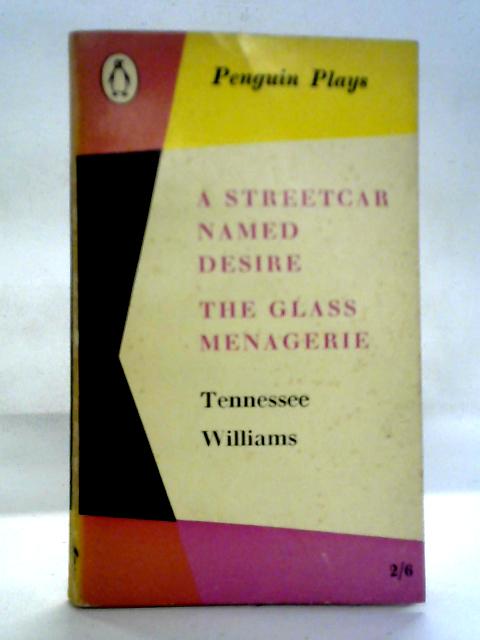 A Streetcar Named Desire, The Glass Menagerie By Tennessee Williams