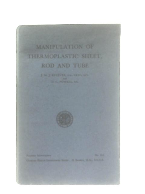 Manipulation Of Thermoplastic Sheet, Rod and Tube By J. M. J. Estevez & D. C. Powell