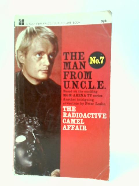 The Man From U.N.C.L.E. No.7 The Radioactive Camel Affair By Peter Leslie