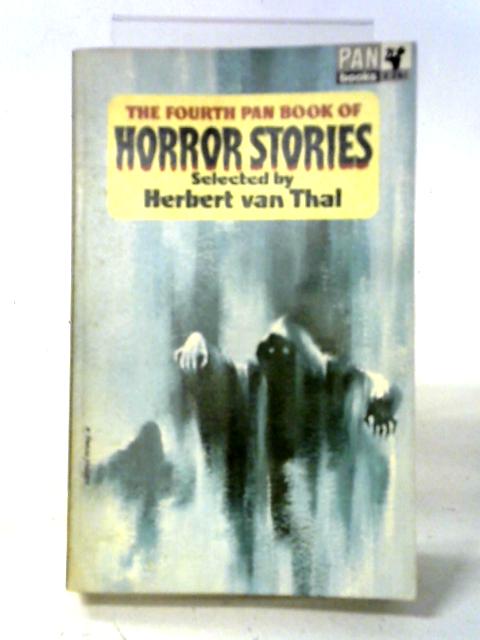 The Fourth Pan Book Of Horror Stories. By Herbert van. Thal .