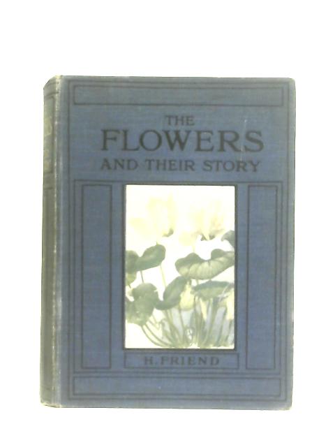 The Flowers and Their Story von Hilderic Friend