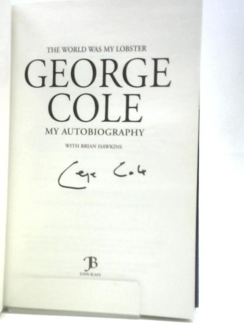 George Cole: The World was My Lobster von George Cole