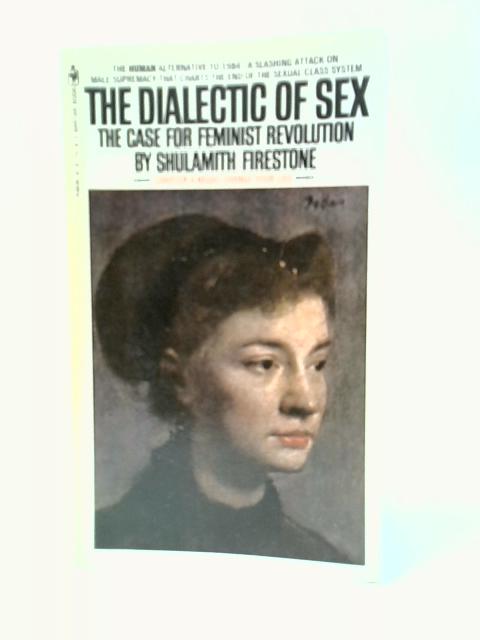 The Dialectic of Sex By Shulamith Firestone