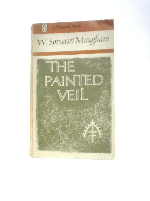 The Painted Veil By W. Somerset Maugham