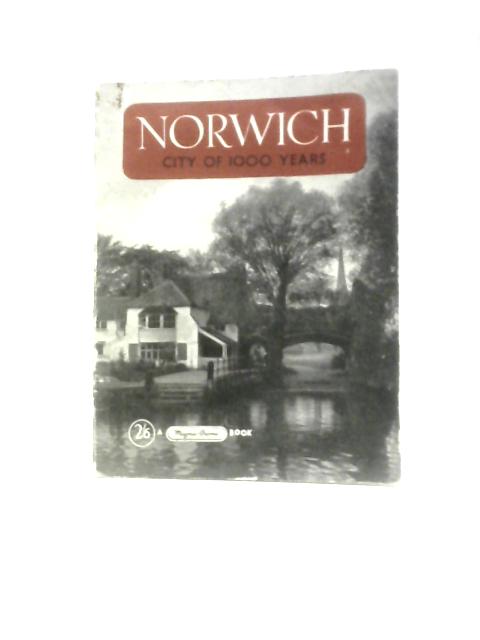 Norwich: City of a 1000 Years By Thomas Wake