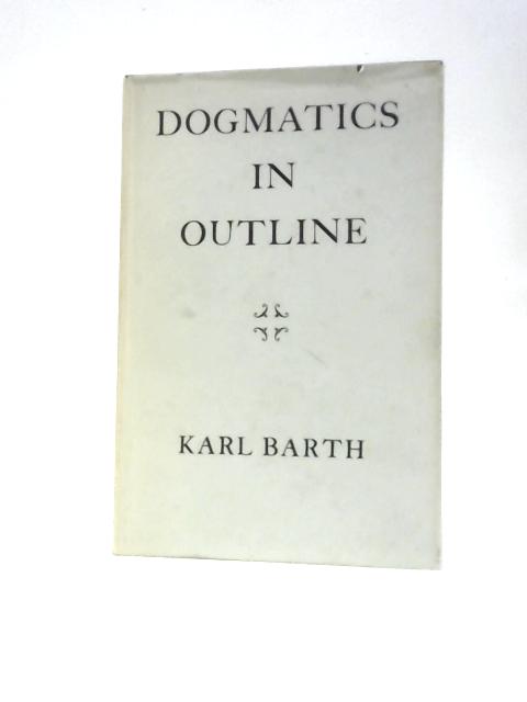 Dogmatics in Outline By Karl Barth