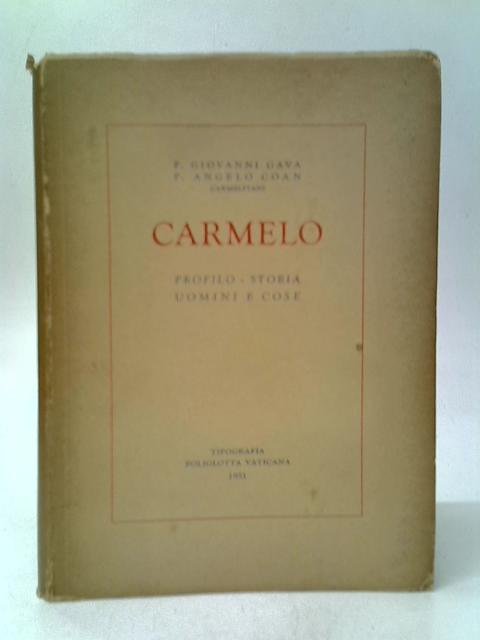 Carmelo. Profilo, Storia, Uomini e Cose By P.Giovanni Gava et Al.