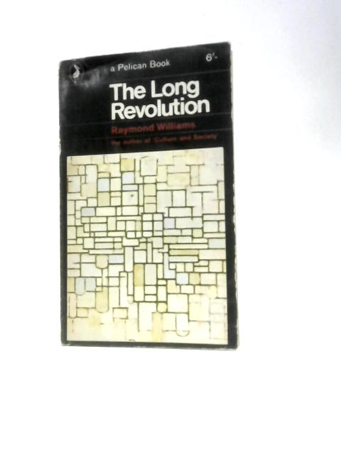 The Long Revolution (Pelican Books) By Raymond Williams