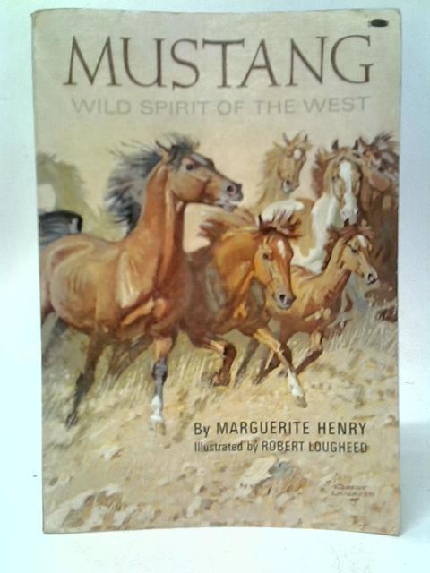Mustang. Wild Spirit of the West By Marguerite Henry