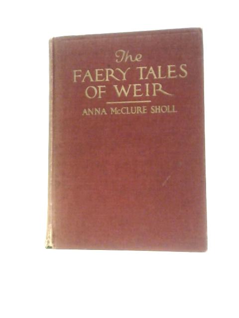 The Faery Tales of Weir By Anna McClure Sholl