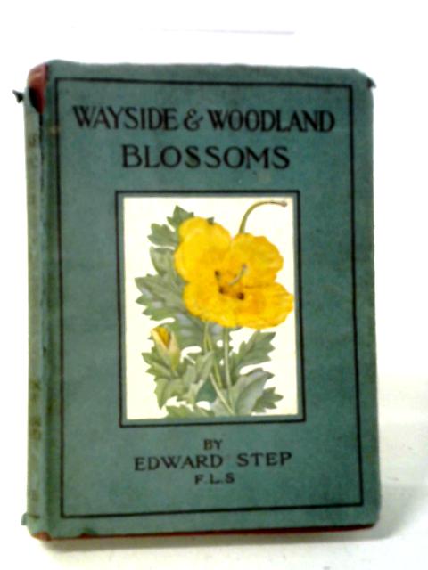 Wayside & Woodland Blossoms - A Guide To British Wild-Flowers ( First Series) par Edward Step
