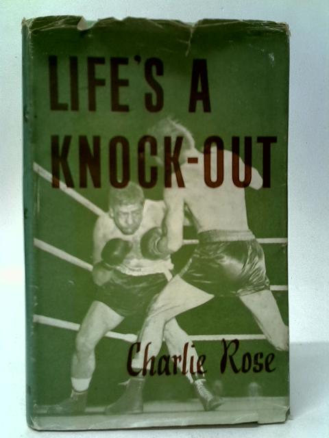 Life's a Knock-Out By CharlieRose
